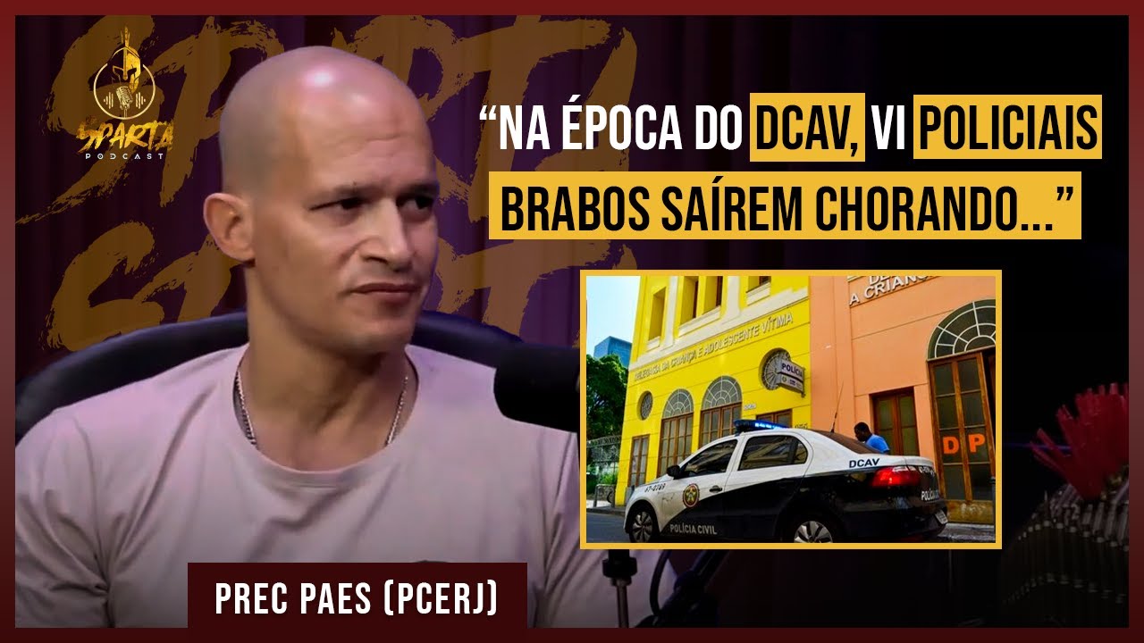 A DCAV &Eacute; UMA DELEGACIA QUE PRECISA TER EST&Ocirc;MAGO PARA TRABALHAR I SPARTA PODCAST I PREC PAES (PCERJ)