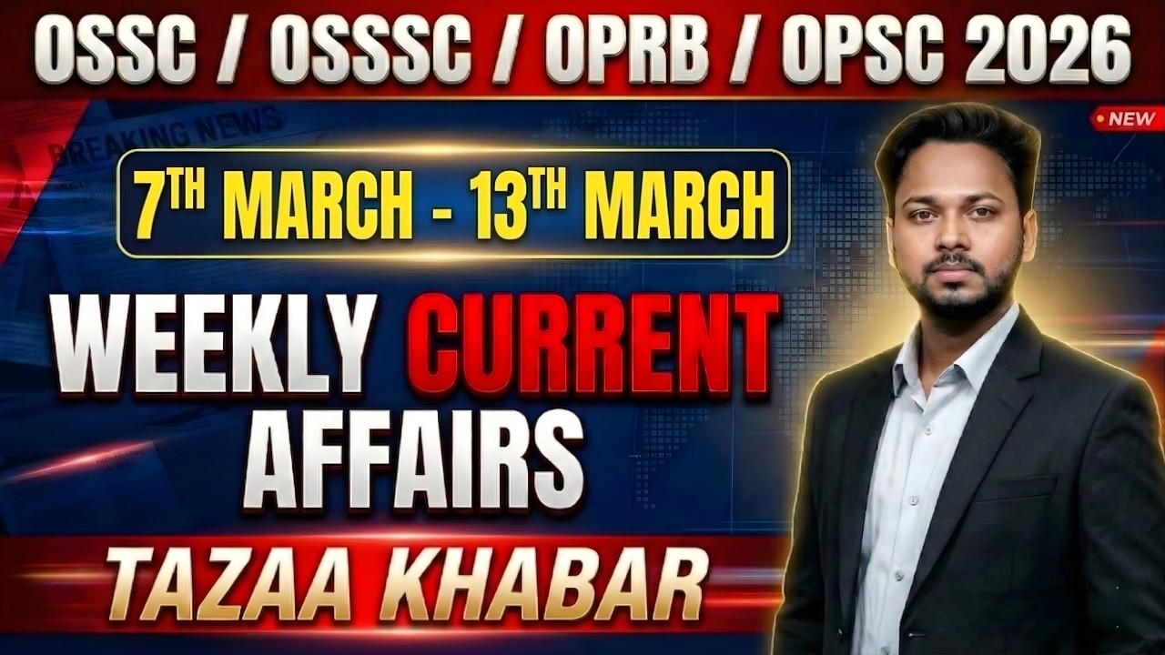 OSSC OSSSC OPRB OPSC 2026 || Weekly Current Affairs 7th March - March 13 2026 || Taza Khabar #osssc