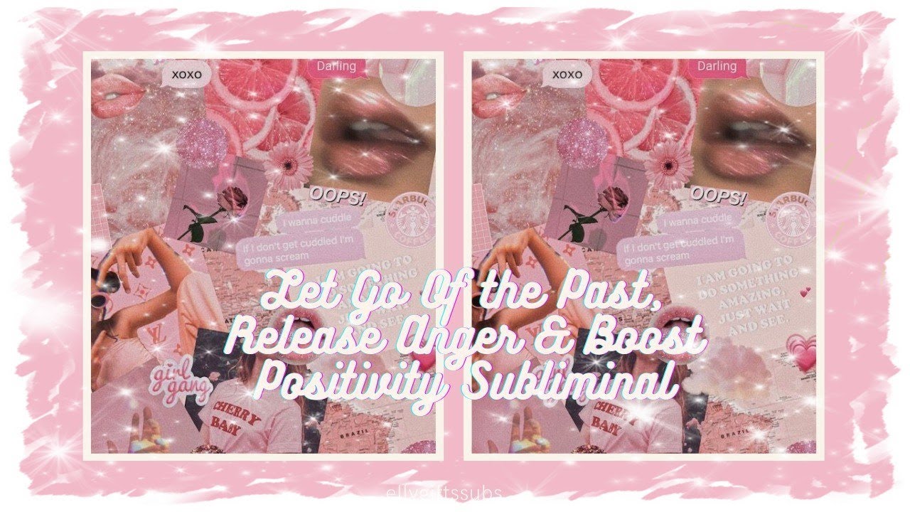 Let Go Of the Past, Release Anger & Boost Positivity Subliminal