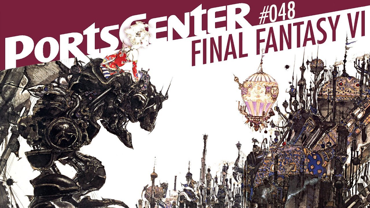 Final Fantasy VI - PortsCenter #48 w/ Ben Paddon