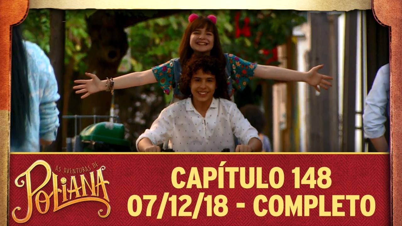 As Aventuras de Poliana | capítulo 148 - 07/12/18, completo