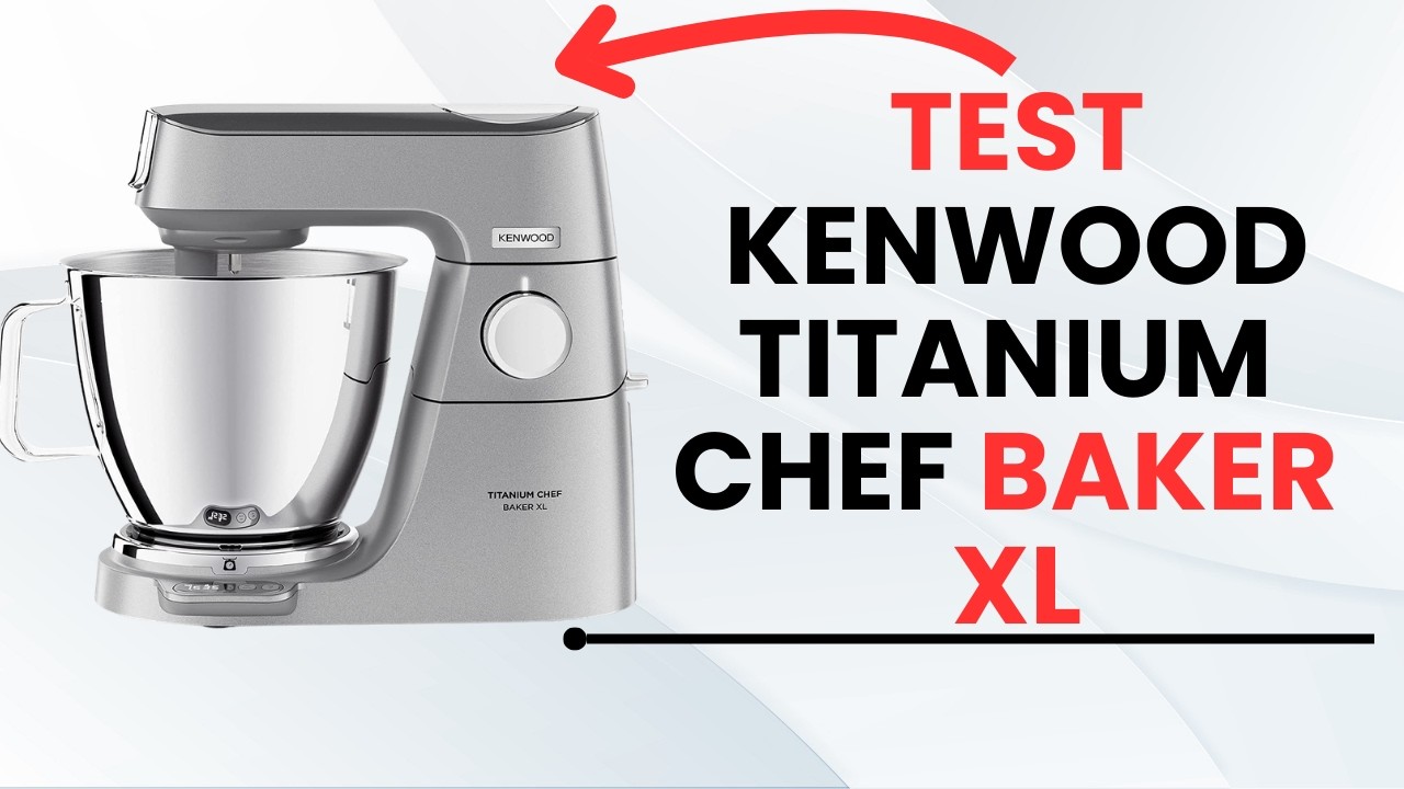 🥇Kenwood Titanium Chef Baker XL : Test & Avis - Le Meilleur Robot Pâtissier ?