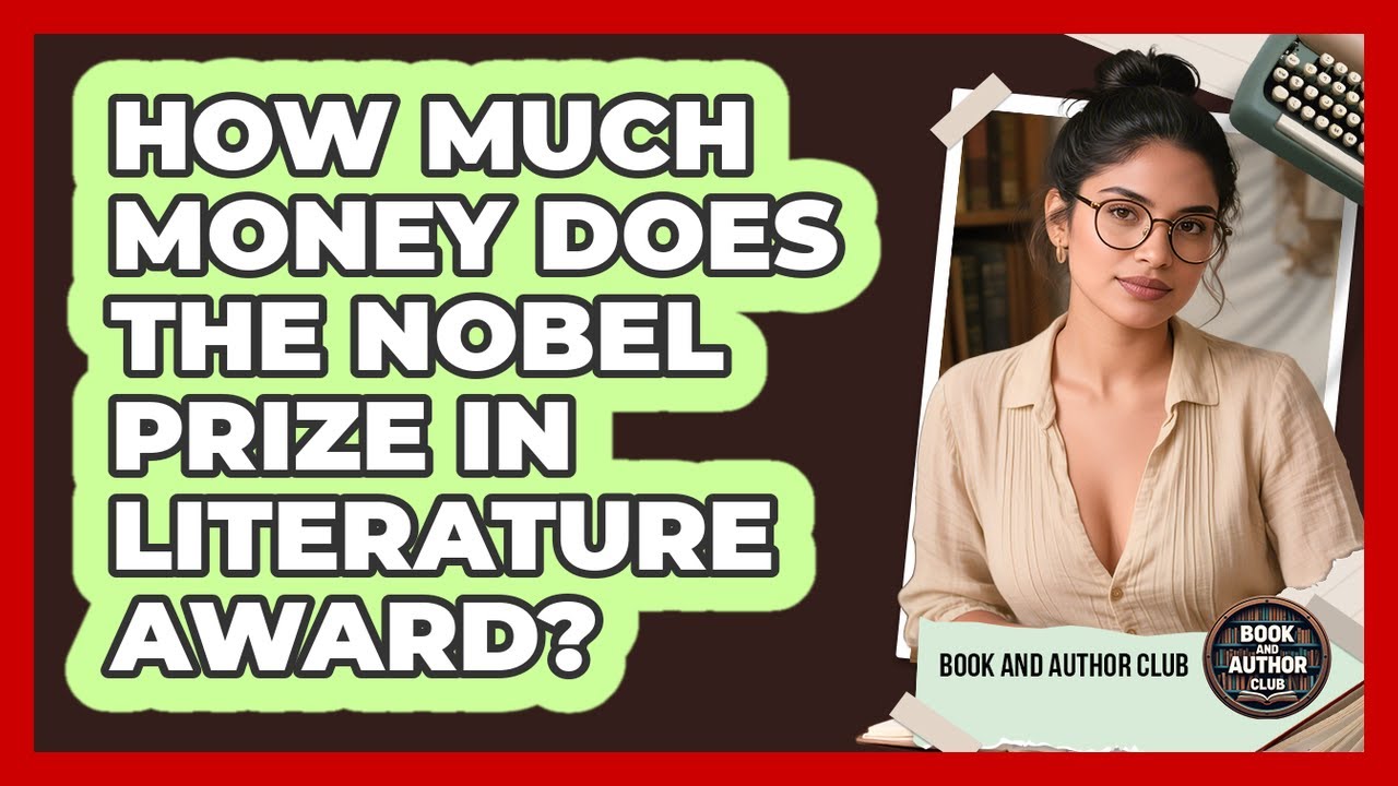 How Much Money Does The Nobel Prize In Literature Award? - Book and Author Club