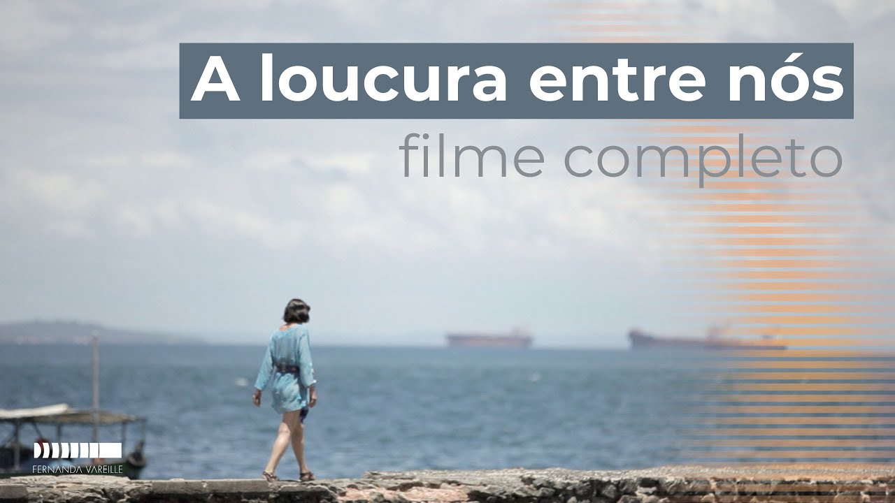 A loucura entre nos- Filme Completo- Direção Fernanda Vareille