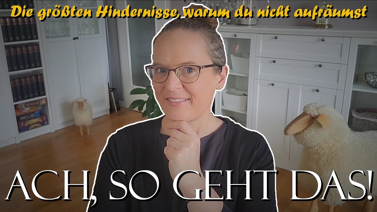 Die DREI größten Hindernisse beim Aufräumen - und wie du sie beseitigst #ordnungistdashalbeleben