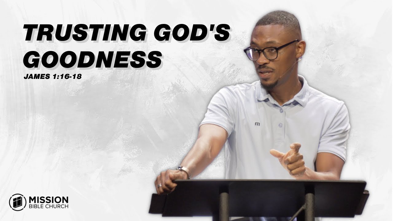 Trusting God's Goodness (James 1:16-18)