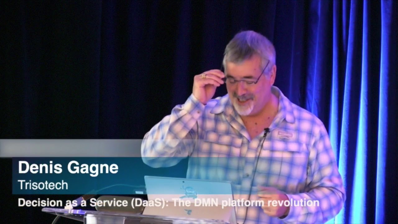 Decision as a Service (DaaS): The DMN Platform Revolution: Denis Gagn&eacute;, Trisotech