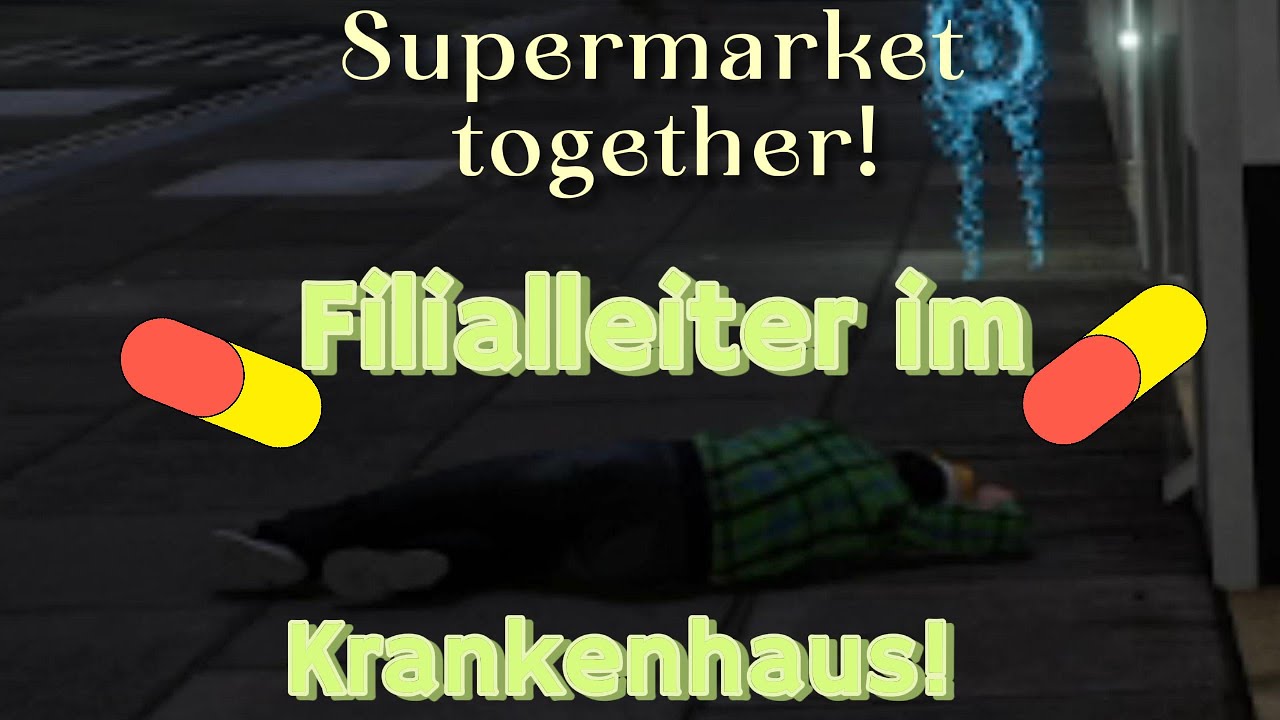 Supermarket together //F.: 32 // Fillialleiter im Krankenhaus!