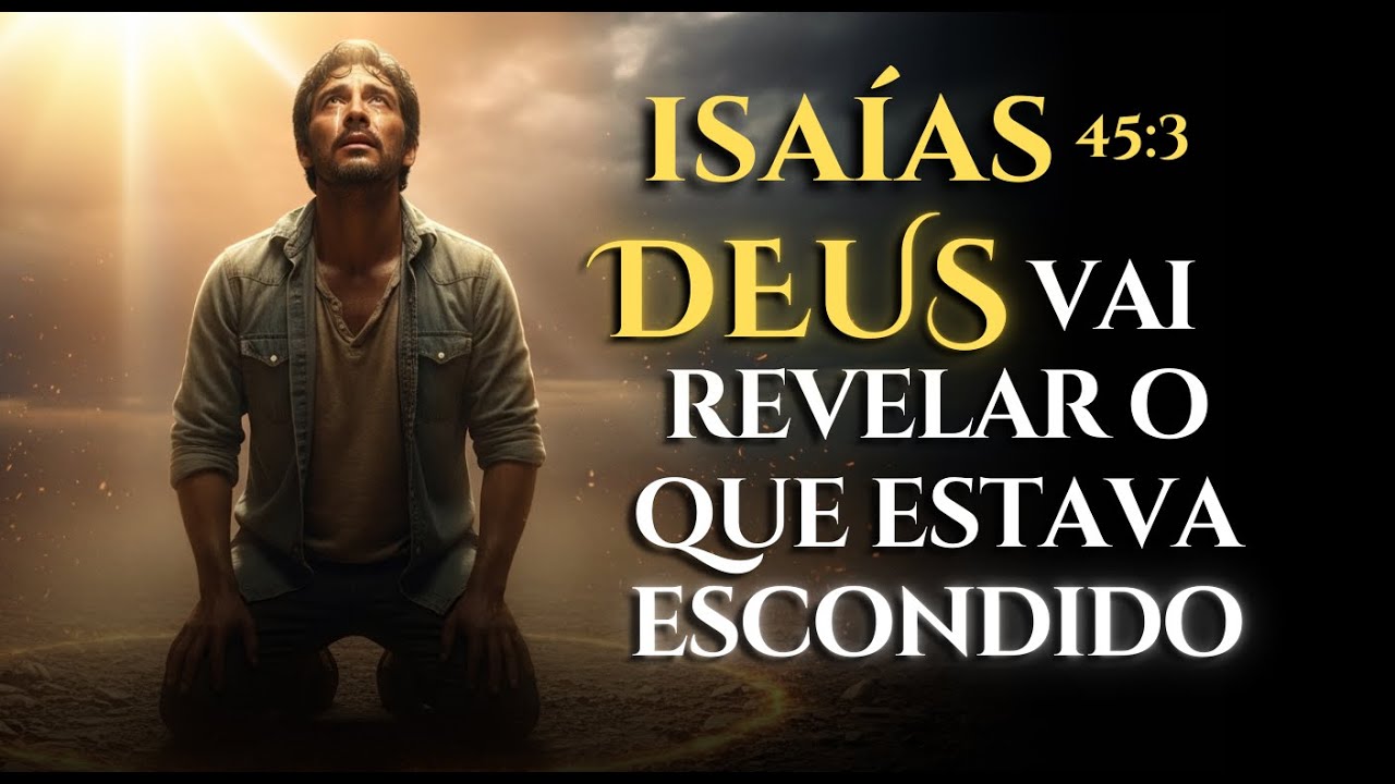 ISAÍAS 45:3 – Deus REVELA HOJE os TESOUROS escondidos que podem mudar sua vida