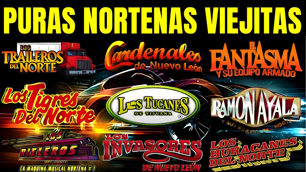 PURAS NORTE&Ntilde;AS VIEJITAS - LA M&Aacute;QUINA MUSICAL NORTE&Ntilde;A |  Tigres, Tucanes, Ram&oacute;n Ayala ...y M&aacute;s