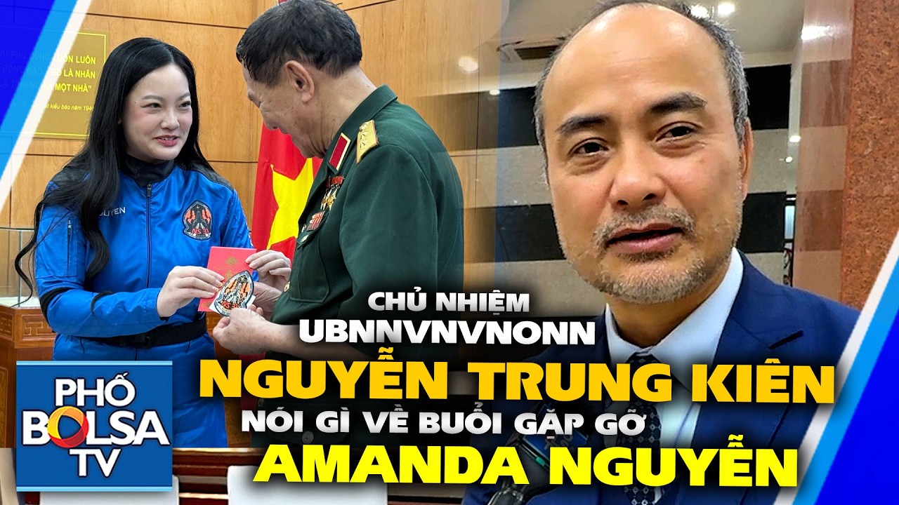 Chủ nhiệm Nguyễn Trung Kiên nói gì về sự kiện Amanda Nguyễn gặp gỡ Trung tướng Phạm Tuân và giới trẻ