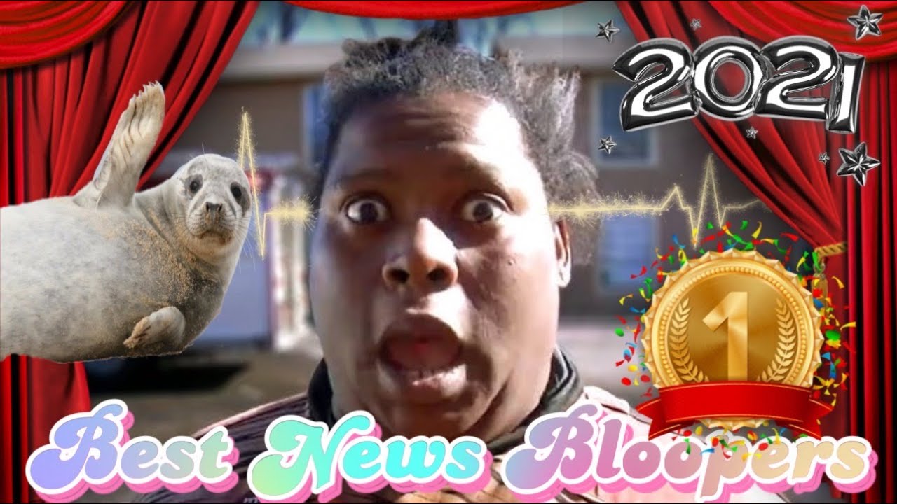 Best News Bloopers 2021