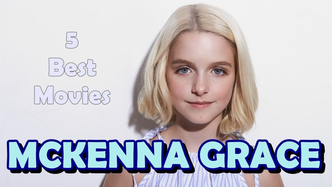 5 Best McKenna Grace Movies