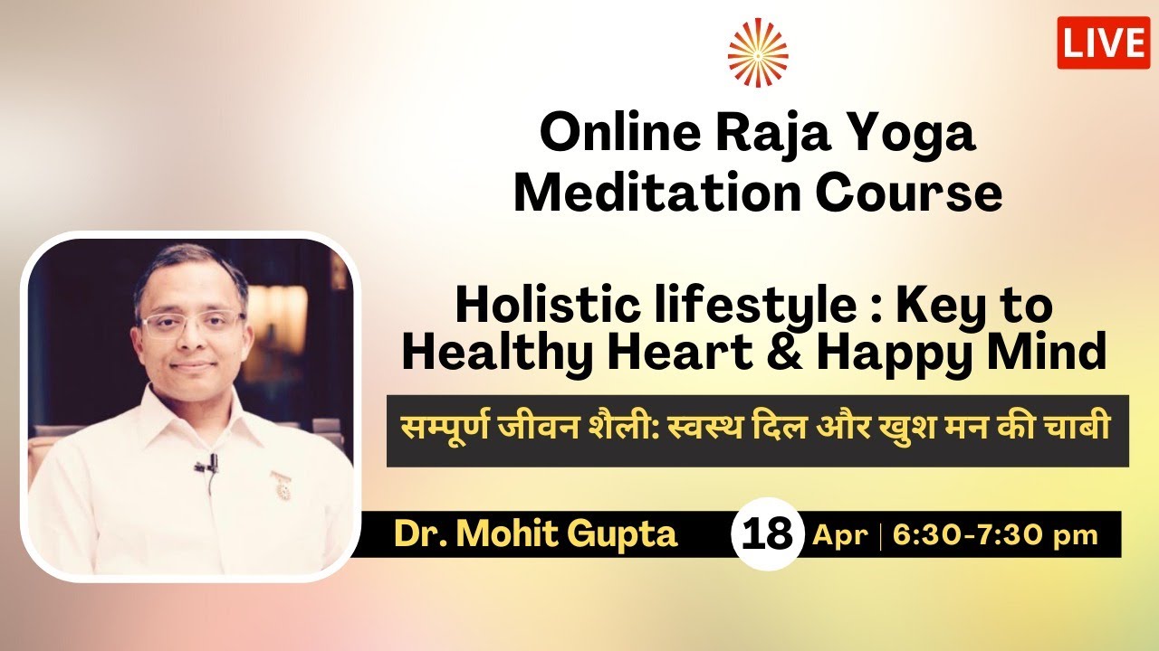 Holistic lifestyle : Key to Healthy Heart & Happy Mind - Dr. Mohit Gupta | 18th Apr @ 6.30PM