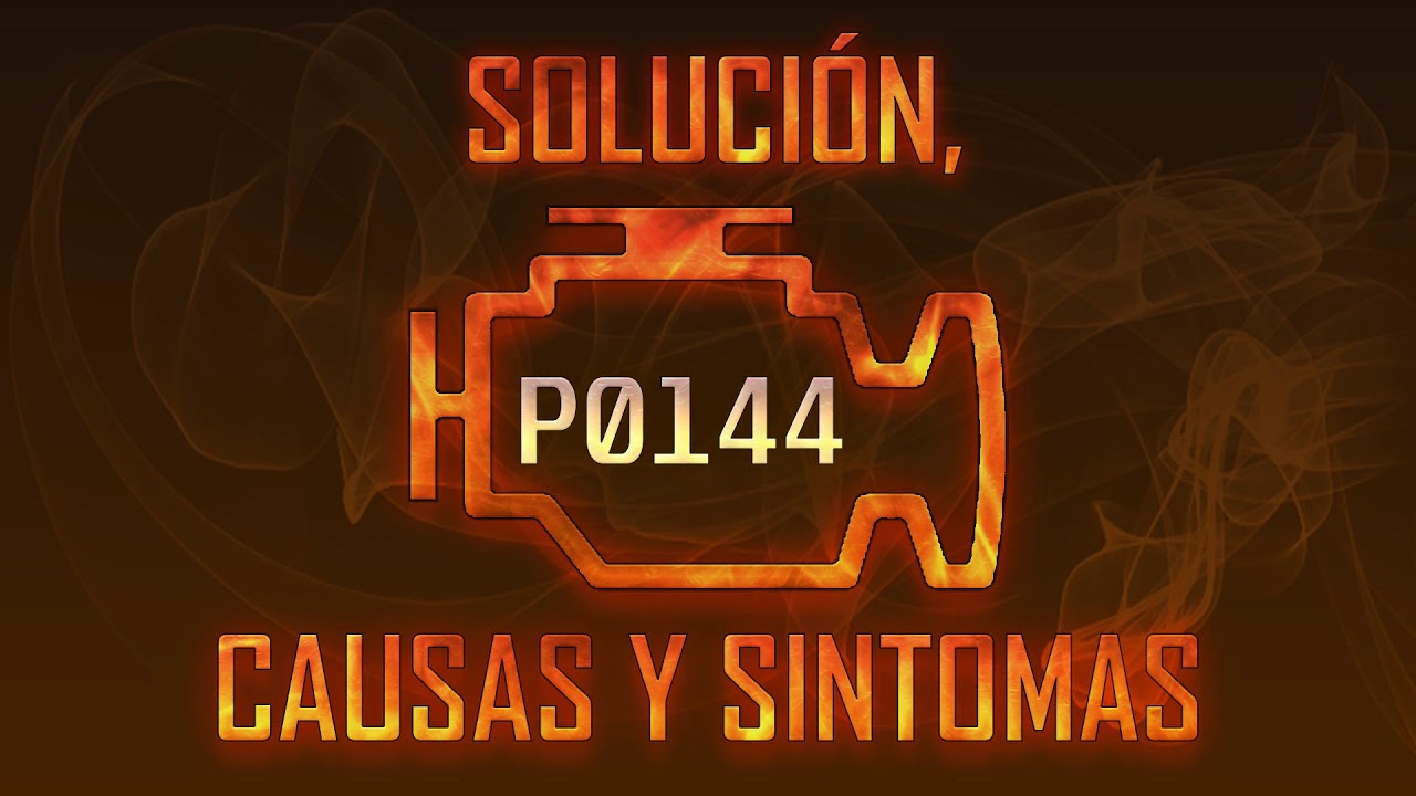 Código P0144 — Solución, Causas y Sintoma