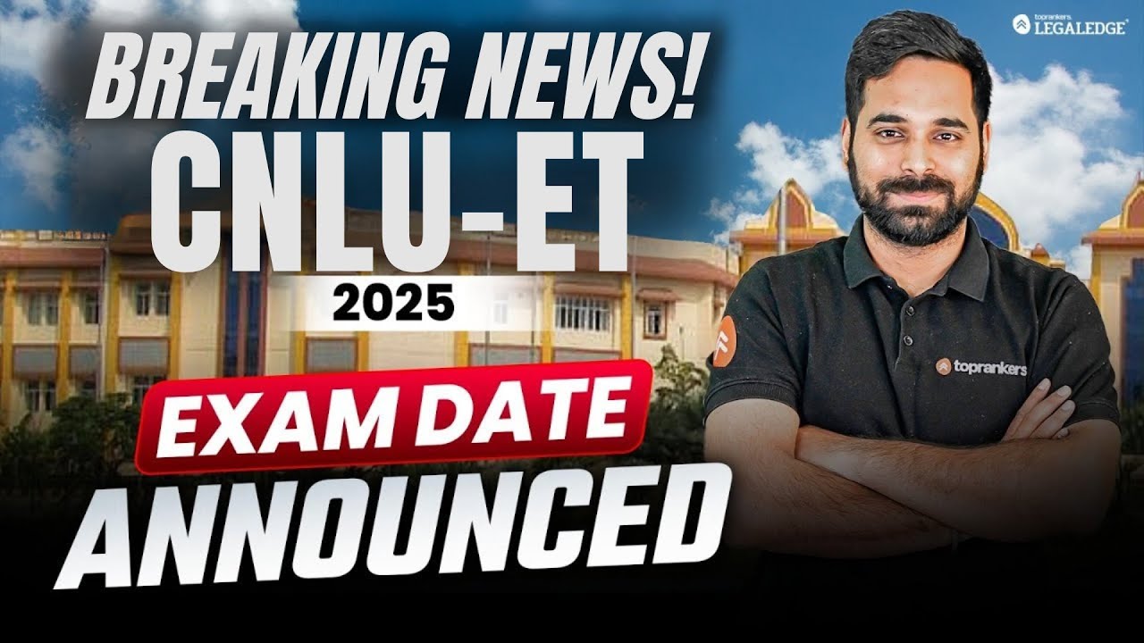 All About CNLU-ET 3-Year LLB Entrance Exam 2025 | CNLU-ET 2025 Syllabus, Fees, Eligibility