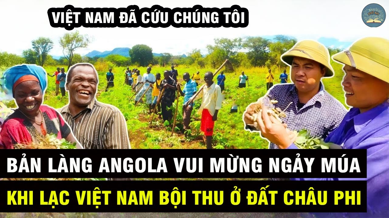 BẢN LÀNG ANGOLA Vui Mừng Nhảy Múa Khi Thấy CÂY LẠC Của VIỆT NAM Thu Hoạch Được Nhiều Chưa Từng Có