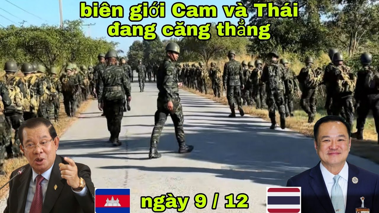 Biên giới cam và Thái càng ngày càng căng thẳng nhiều người dân sợ hãi đi lánh nạn ngày 9/ 12 / 2025