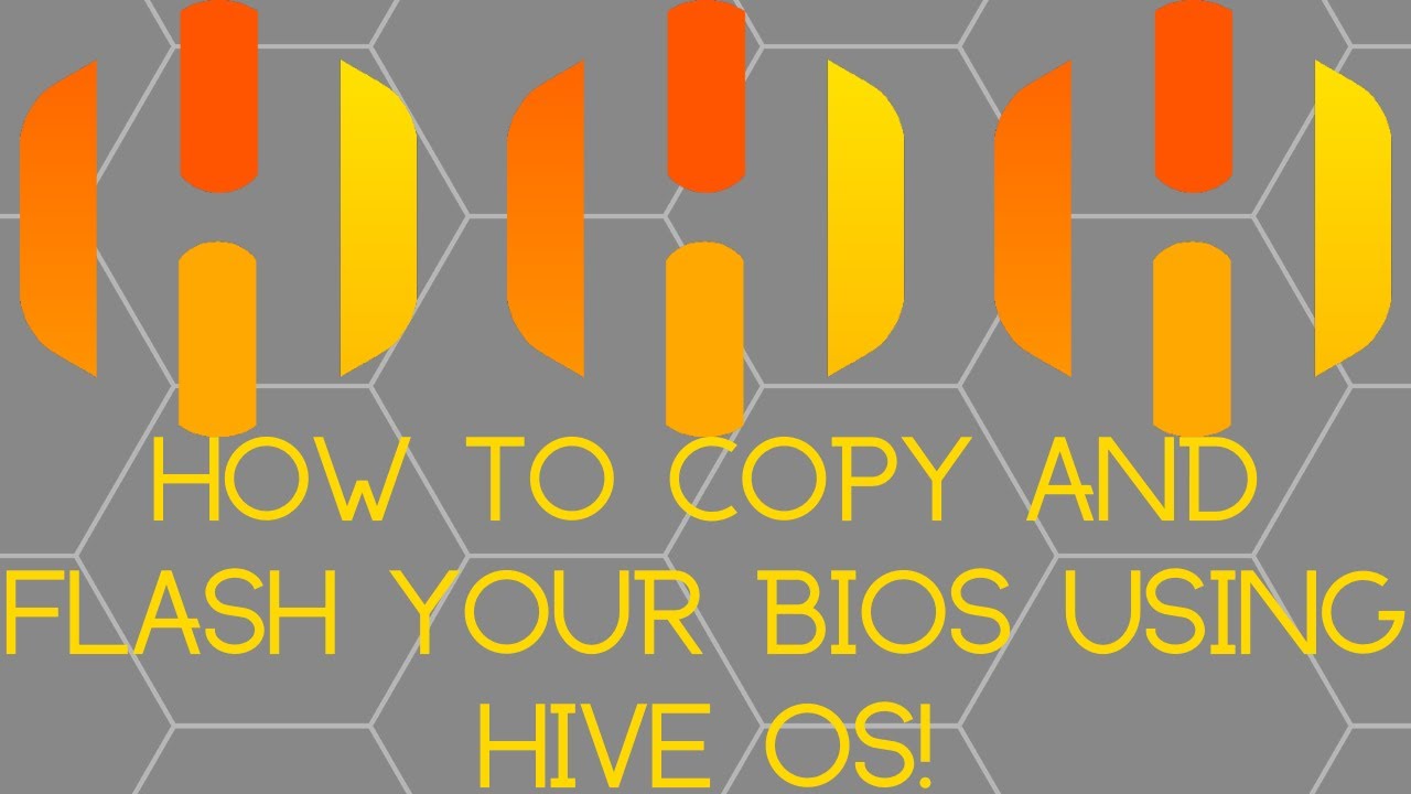 How To Copy And Flash Your Bios Using Hive OS!