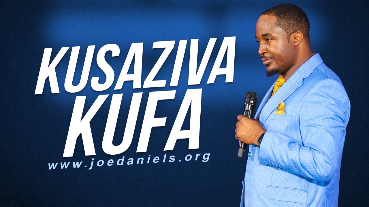 Kusaziwa Kufa - Apostle Dr Joe Daniels