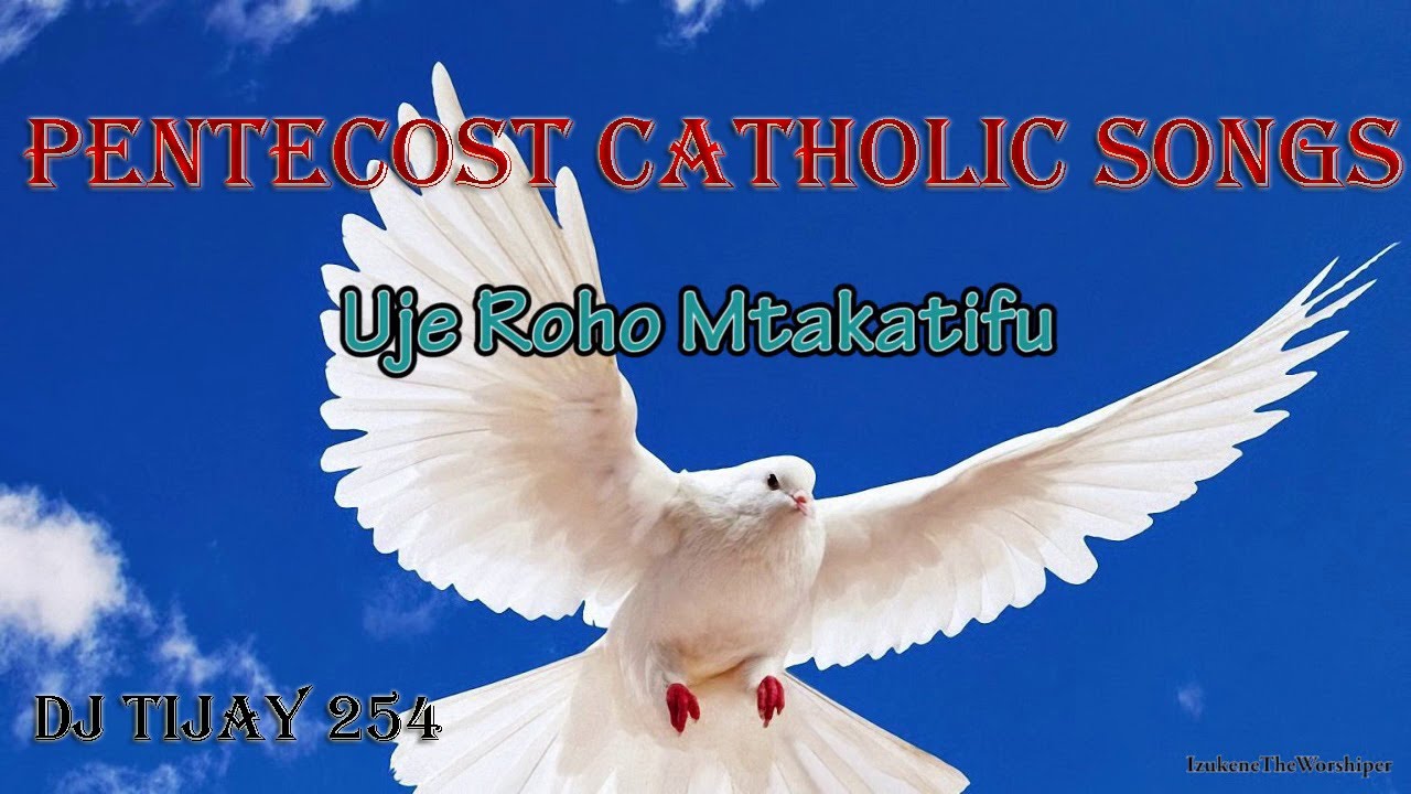 UJE ROHO MTAKATIFU // PENTECOST CATHOLIC SONGS MIX DJ TIJAY 254 #Pentecost #Tijay254 #Catholic