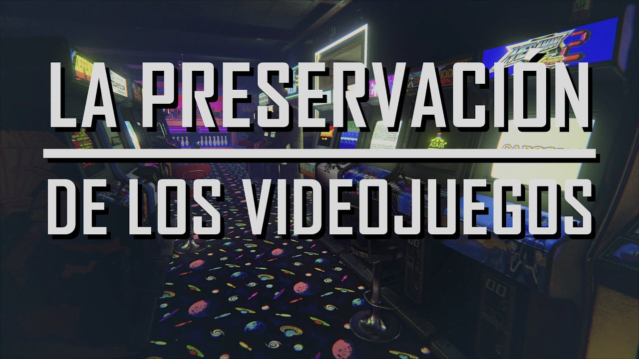 La PRESERVACIÓN de los videojuegos