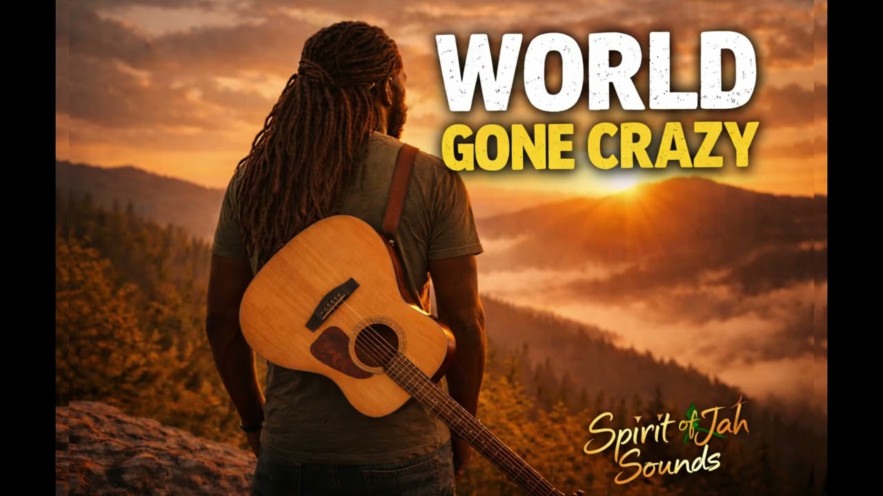 WORLD GONE CRAZY | Spirit of Jah Sounds 🌍🔥