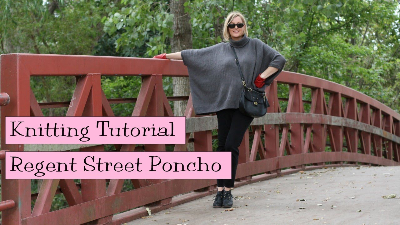 Knitting Tutorial - Regent Street Poncho