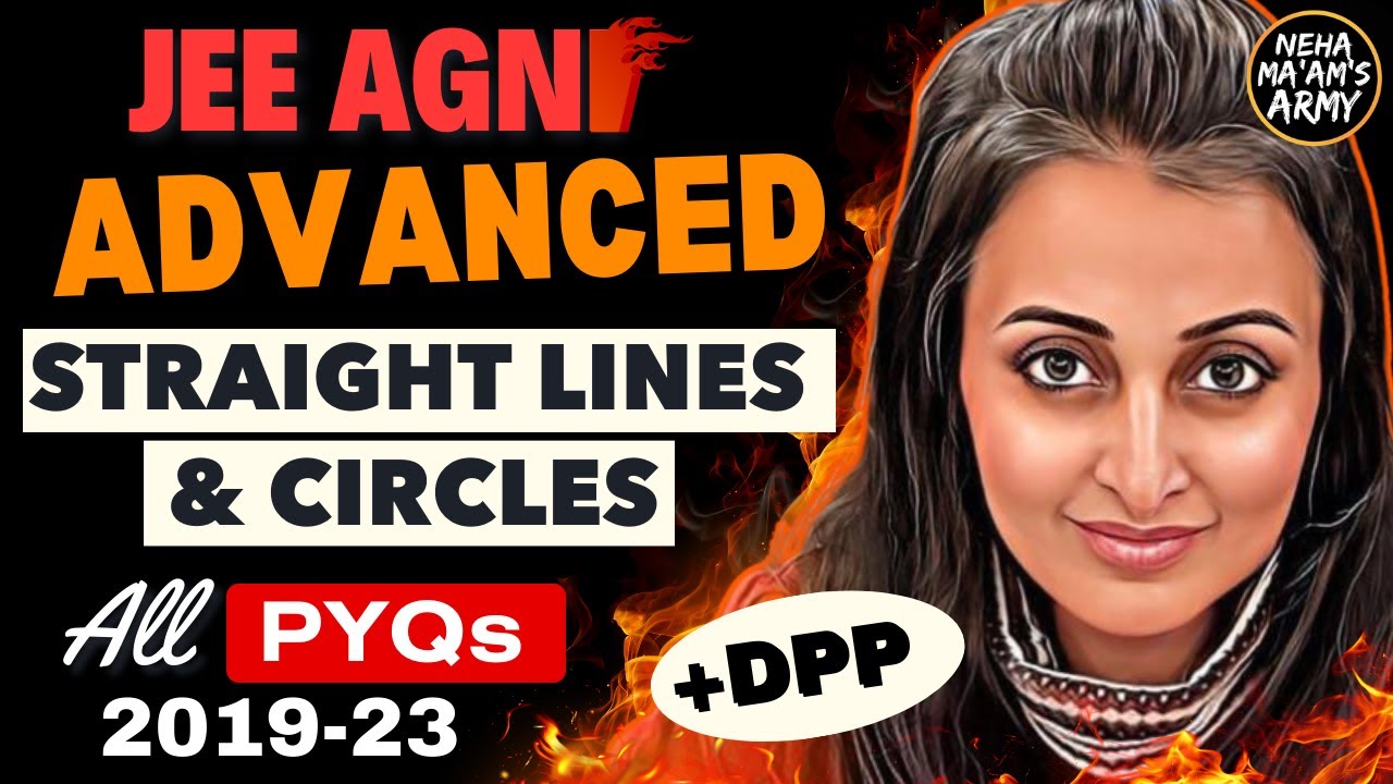 JEE ADVANCED 2025 | STRAIGHT LINES & CIRCLES | ALL PYQs for LAST 5 YEARS | NEHA AGRAWAL #jee