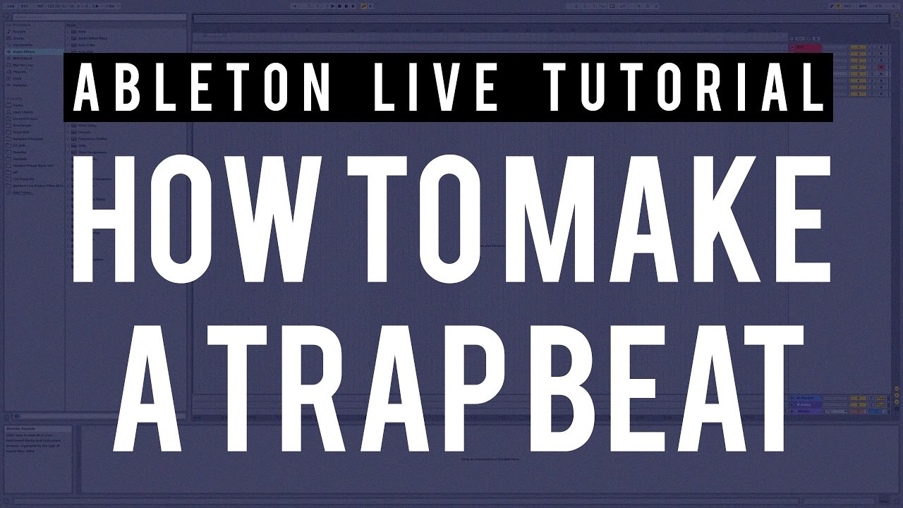 How To Make a Trap Beat in Ableton Live 9