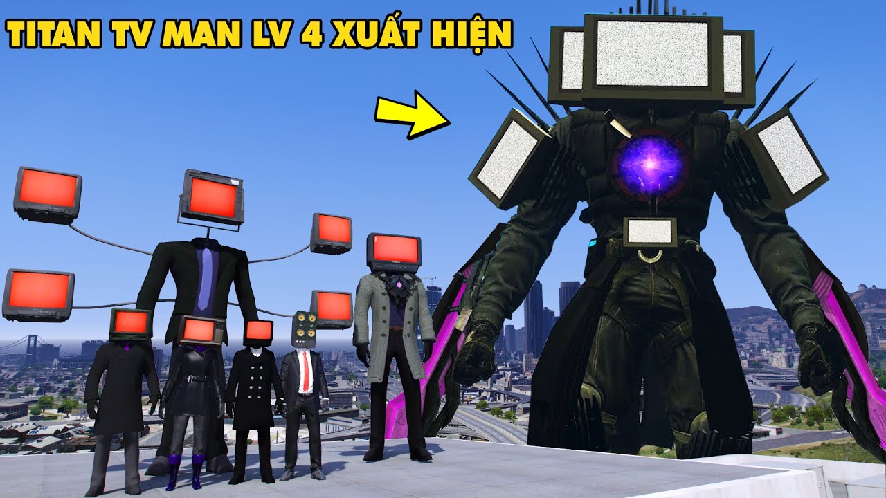 GTA 5 TITAN TV MAN LV 4 Nâng Cấp Từ Sự Hy Sinh Của 2 LARGE TV MAN Trong Tuyến Phòng Thủ Cuối Cùng !
