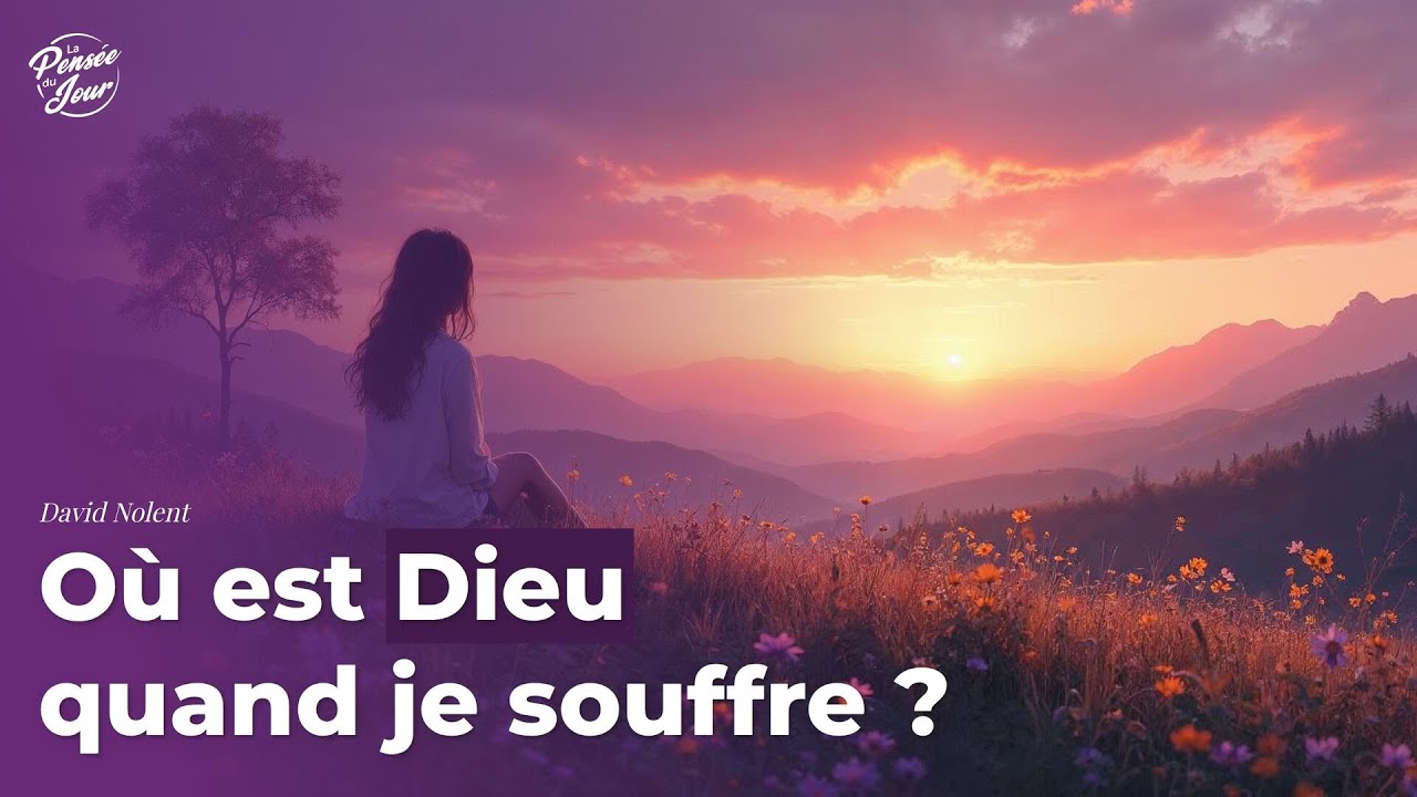 Où est Dieu quand je souffre ?