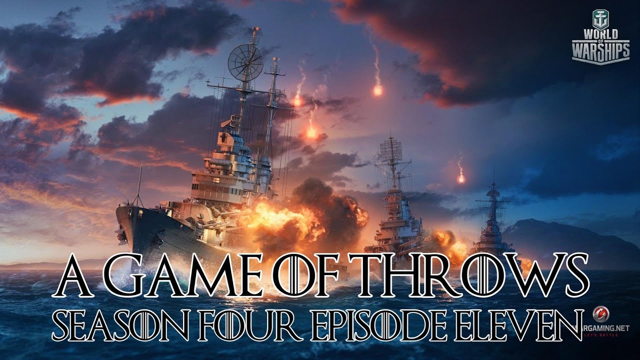 World of Warships - A Game of Throws Season Four Episode Eleven