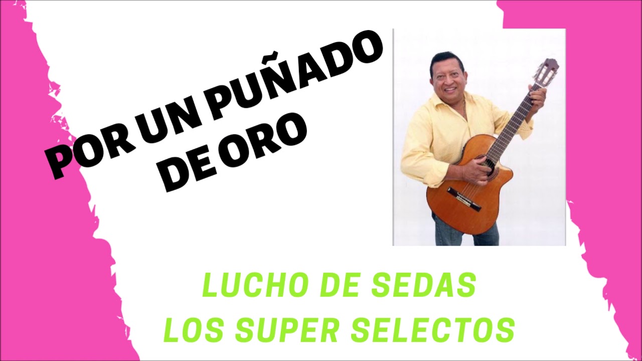 POR UN PUÑADO DE ORO - LUCHO DE SEDAS