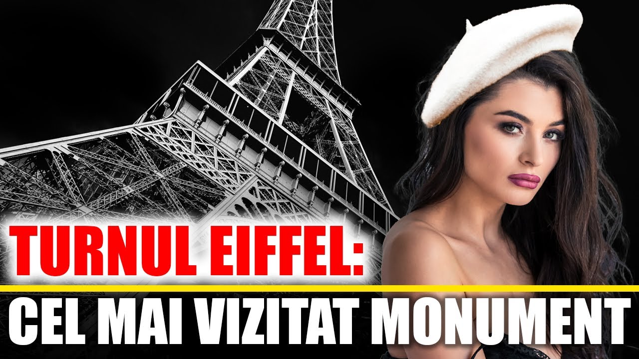 Turnul Eiffel: Cel Mai Vizitat Monument din Lume