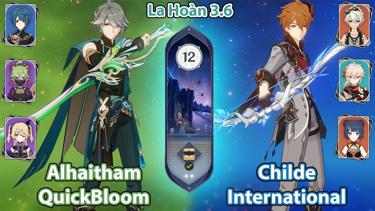 Alhaitham QuickBloom & Childe International | La Ho&agrave;n Th&acirc;m Cảnh Tầng 12 | Genshin Impact 3.6