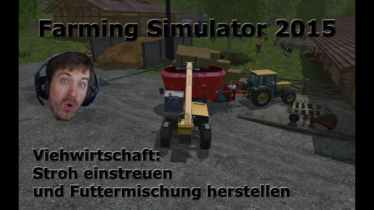 Farming Simulator 2015 Stroh einstreuen und Futtermischung herstellen