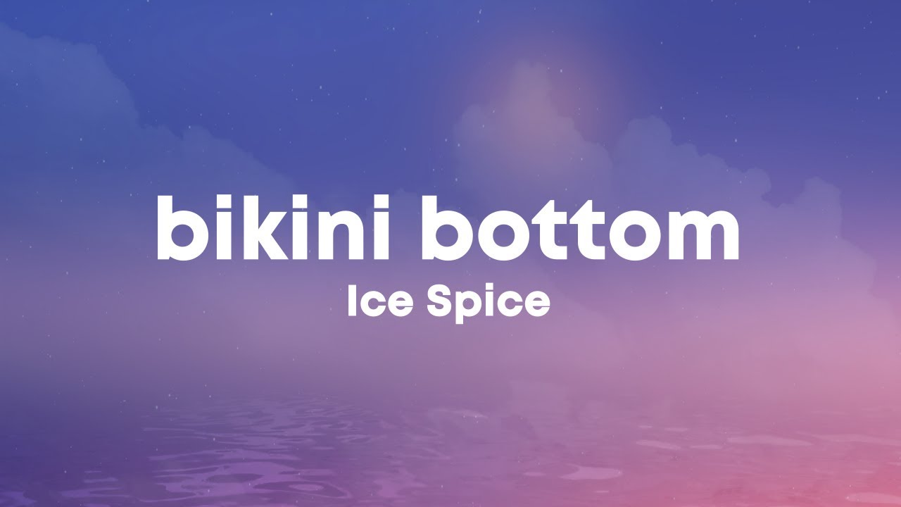 Ice Spice - Bikini Bottom (Lyrics)