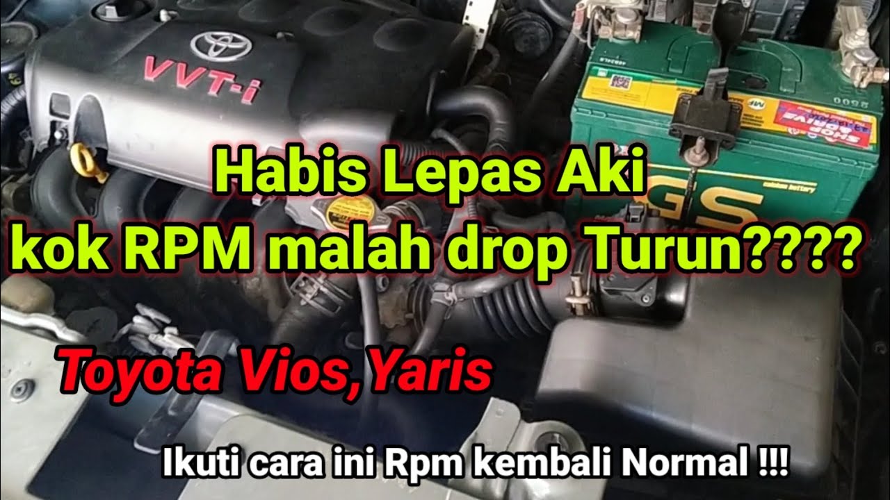 Cara Mengatasi Rpm yang Drop pada toyota Vios atau Yaris || setelah ganti aki