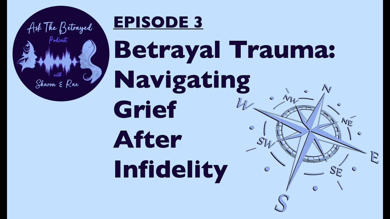 E3 - Betrayal Trauma: Navigating Grief After Infidelity
