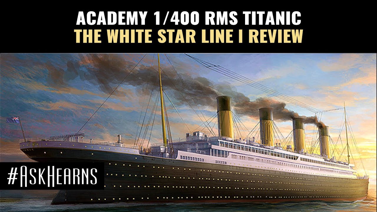 ACADEMY 1/400 RMS Titanic от White Star Line | Обзор | #askhearns