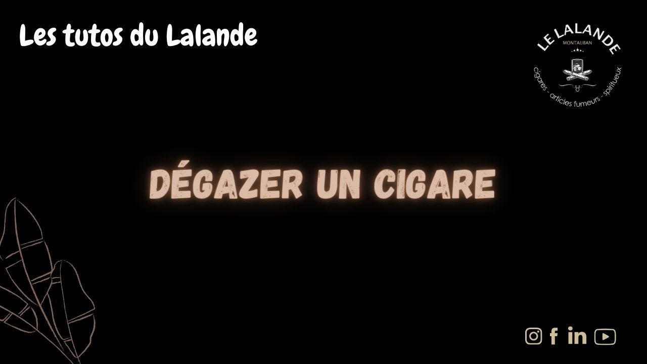 D&eacute;gazer un cigare - Les tutos cigare du Lalande