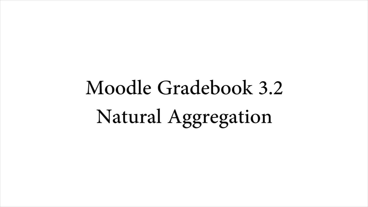 Moodle 3.2 Gradebook: Natural Aggregation