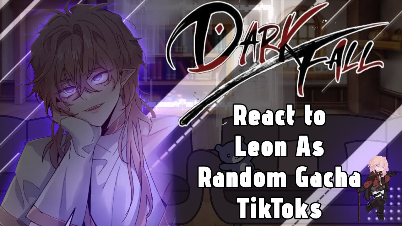 Dark Fall React to Leon As Random Gacha TikToks // Gacha React // Dark Fall