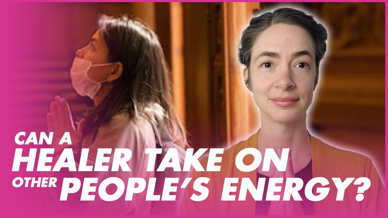 Can a healer take on other people’s energy? | Healing Truth’s