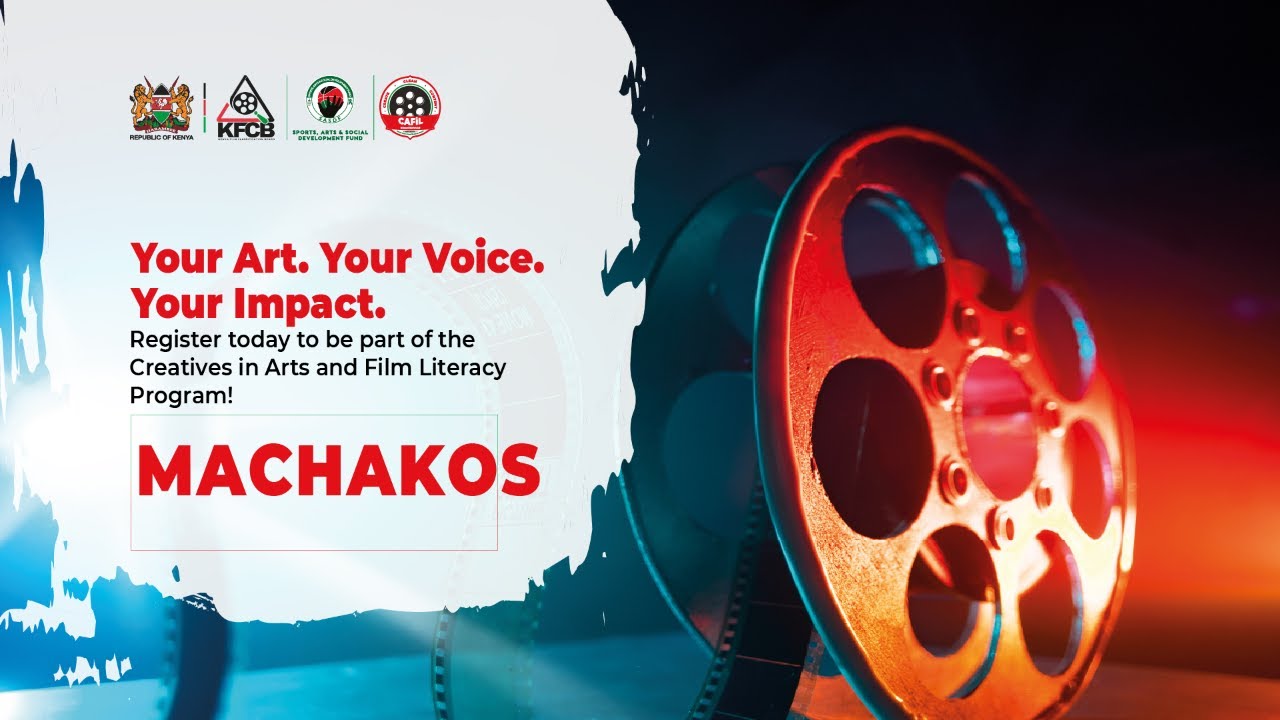 CREATIVES IN ARTS & FILM LITERACY (CAFIL) PROGRAM-MACHAKOS EDITION