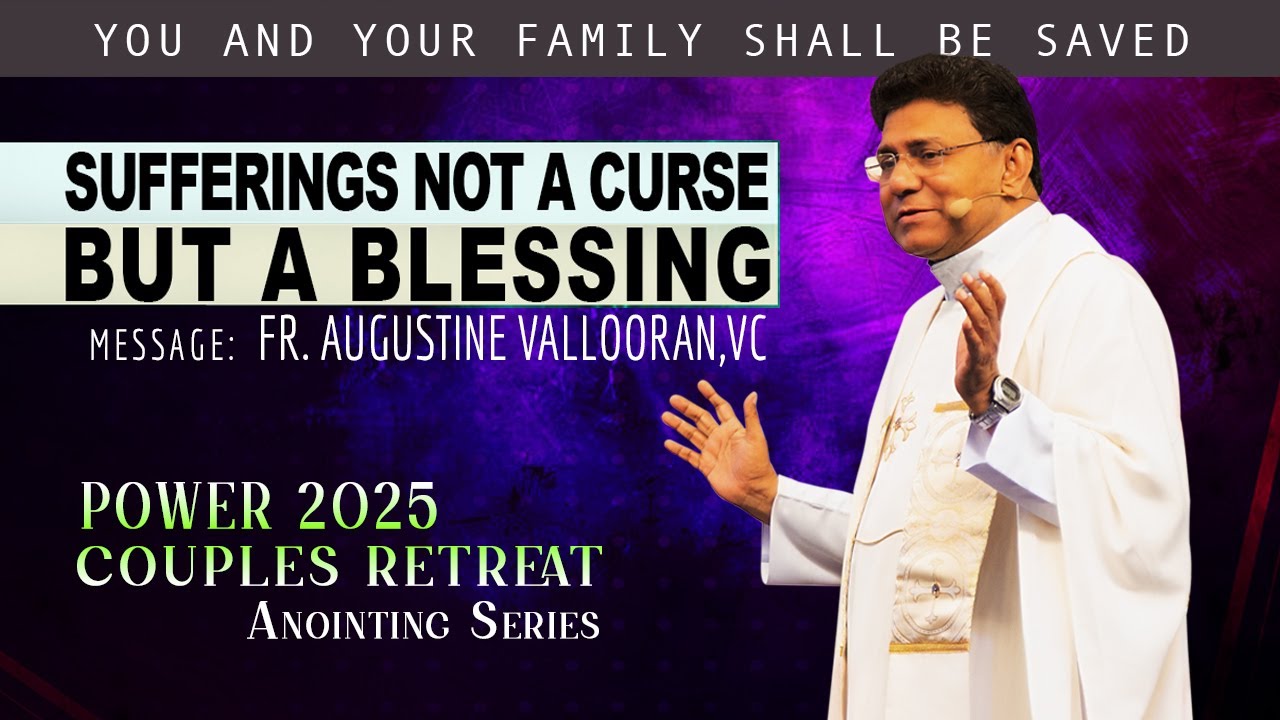 Sufferings not a curse but a blessing | Fr. Augustine Vallooran, VC | Family Series|Couple’s Retreat
