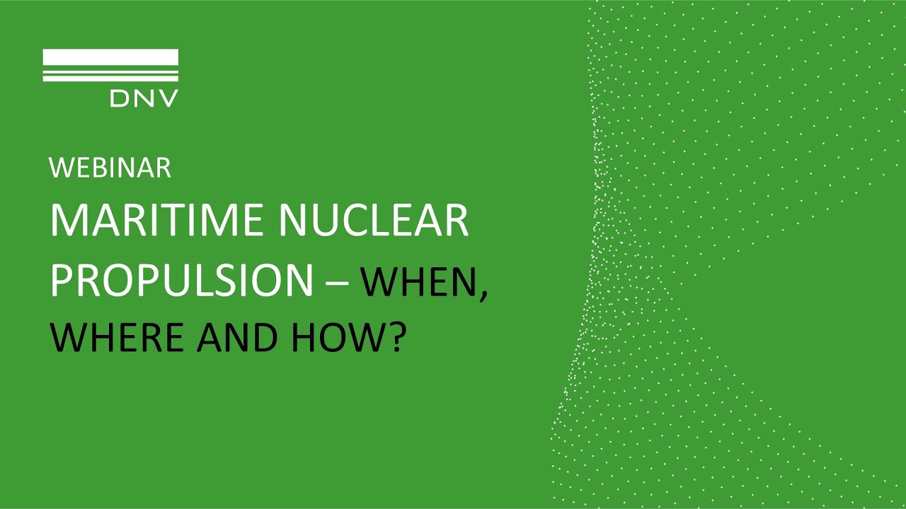 Webinar: Maritime nuclear propulsion – When, where, and how?