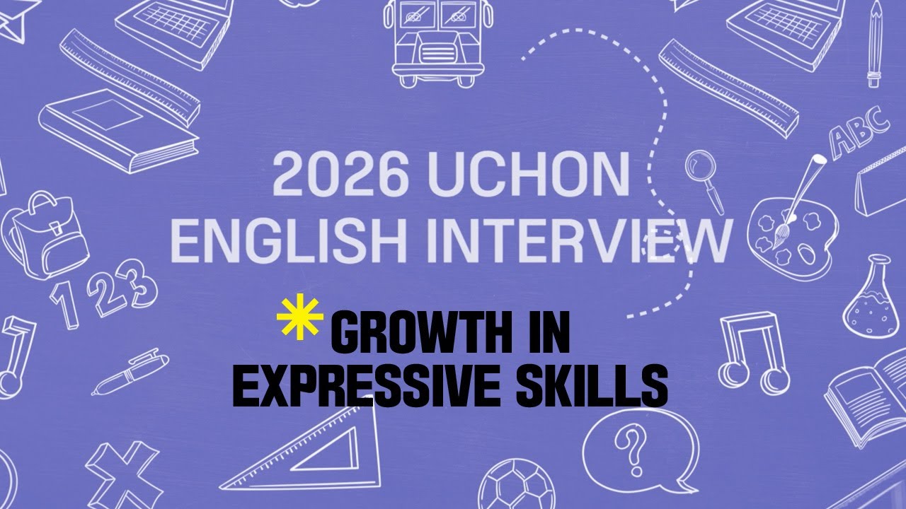 Growth in Expressive Skills : Uchon English Interview