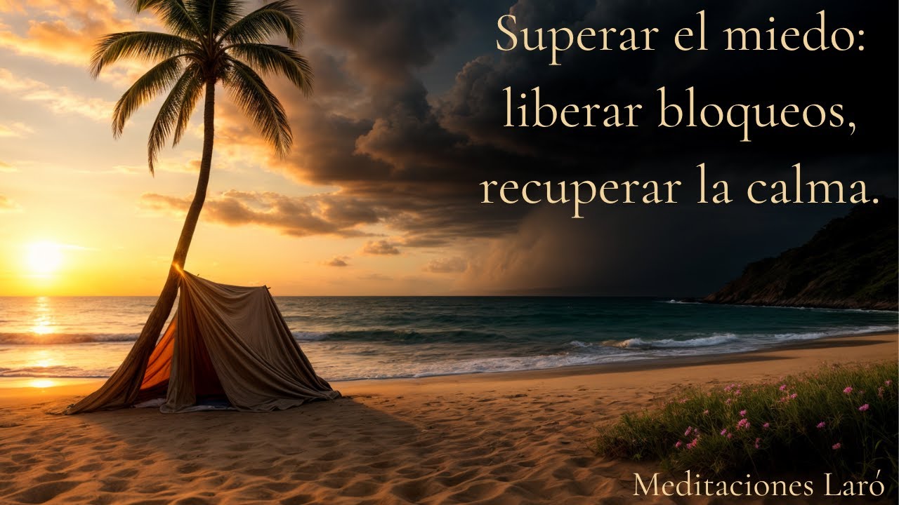 SANAR EL MIEDO. Liberar Bloqueos, Recuperar la Calma y Sentirte Seguro.